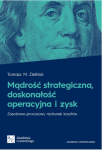 Mądrość strategiczna, doskonałość operacyjna i zysk - nowe wydanie