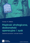 Mądrość strategiczna, doskonałość operacyjna i zysk